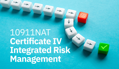 Qualifications 10911NAT Certificate IV Integrated Risk Management