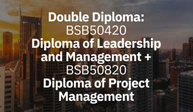 AIM Qualification Double Diploma: BSB50420 Diploma of Leadership and Management + BSB50820 Diploma of Project Management